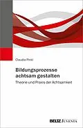 E-Book (pdf) Bildungsprozesse achtsam gestalten von Claudia Pinkl