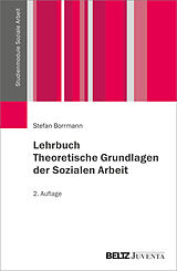 Kartonierter Einband Lehrbuch Theoretische Grundlagen der Sozialen Arbeit von Stefan Borrmann