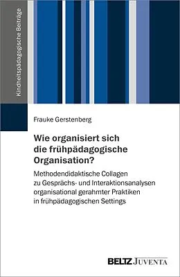 E-Book (pdf) Wie organisiert sich die frühpädagogische Organisation? von Frauke Gerstenberg