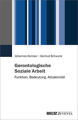 Kartonierter Einband Gerontologische Soziale Arbeit von Johannes Kemser, Gertrud Schwenk