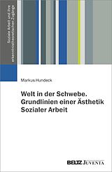 E-Book (pdf) Welt in der Schwebe. Grundlinien einer Ästhetik Sozialer Arbeit von Markus Hundeck