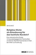 E-Book (pdf) Religiöse Werte als Orientierung für das fachliche Handeln? von Senka Karic