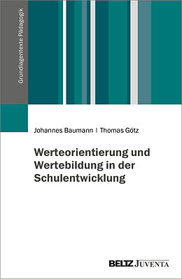 Kartonierter Einband Werteorientierung und Wertebildung in der Schulentwicklung von Johannes Baumann, Thomas Götz