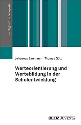 E-Book (pdf) Werteorientierung und Wertebildung in der Schulentwicklung von Johannes Baumann, Thomas Götz