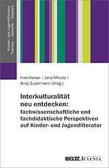 E-Book (pdf) Interkulturalität neu entdecken: fachwissenschaftliche und fachdidaktische Perspektiven auf Kinder- und Jugendliteratur von 