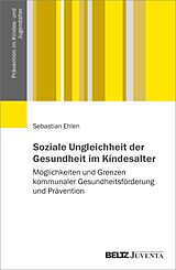 E-Book (pdf) Soziale Ungleichheit der Gesundheit im Kindesalter von Sebastian Ehlen
