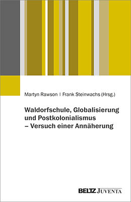 Kartonierter Einband Waldorfschule, Globalisierung und Postkolonialismus  Versuch einer Annäherung von 