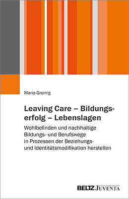 Kartonierter Einband Leaving Care  Bildungserfolg  Lebenslagen von Maria Groinig