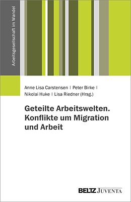 E-Book (pdf) Geteilte Arbeitswelten. Konflikte um Migration und Arbeit von 