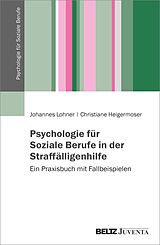 E-Book (epub) Psychologie für Soziale Berufe in der Straffälligenhilfe von Johannes Lohner, Christiane Heigermoser