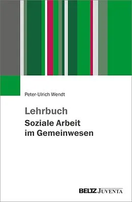 E-Book (epub) Lehrbuch Soziale Arbeit im Gemeinwesen von Peter-Ulrich Wendt