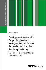 Kartonierter Einband Bezüge auf kulturelle Zugehörigkeiten in Asylerkenntnissen der österreichischen Rechtsprechung von Doris Böhler