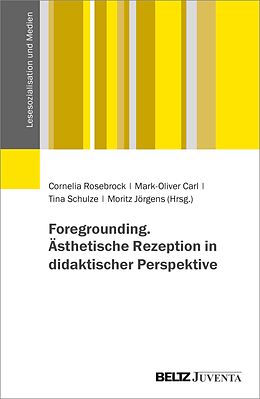 E-Book (pdf) Foregrounding. Ästhetische Rezeption in didaktischer Perspektive von 