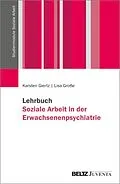 E-Book (pdf) Lehrbuch Soziale Arbeit in der Erwachsenenpsychiatrie von Karsten Giertz, Lisa Große