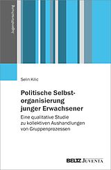 E-Book (pdf) Politische Selbstorganisierung junger Erwachsener von Selin Kilic