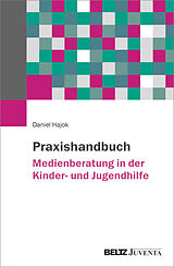 Kartonierter Einband Praxishandbuch Medienberatung in der Kinder- und Jugendhilfe von Daniel Hajok