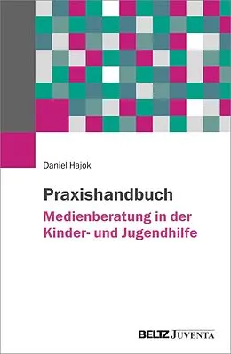 E-Book (epub) Praxishandbuch Medienberatung in der Kinder- und Jugendhilfe von Daniel Hajok