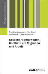 E-Book (epub) Geteilte Arbeitswelten. Konflikte um Migration und Arbeit von 
