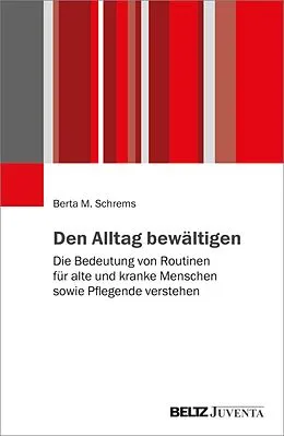 E-Book (epub) Den Alltag bewältigen von Berta M. Schrems