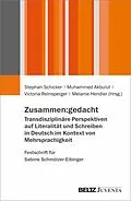 E-Book (epub) Zusammen:gedacht. Transdisziplinäre Perspektiven auf Literalität und Schreiben in Deutsch im Kontext von Mehrsprachigkeit. Festschrift für Sabine Schmölzer-Eibinger von 