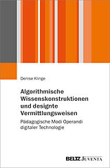 Kartonierter Einband Algorithmische Wissenskonstruktionen und designte Vermittlungsweisen von Denise Klinge