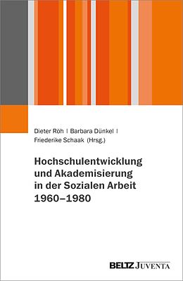 E-Book (epub) Hochschulentwicklung und Akademisierung in der Sozialen Arbeit 1960-1980 von 
