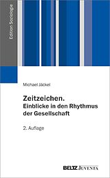 E-Book (pdf) Zeitzeichen. Einblicke in den Rhythmus der Gesellschaft von Michael Jäckel