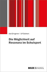 E-Book (pdf) Die Möglichkeit auf Resonanz im Schulsport von Ida Glingener, Ulf Gebken