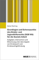 Kartonierter Einband Grundlagen und Schwerpunkte des Kinder- und Jugendhilferechts (SGB VIII) für die Soziale Arbeit von Walter Röchling