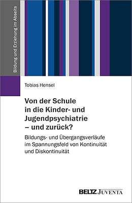 Kartonierter Einband Von der Schule in die Kinder- und Jugendpsychiatrie  und zurück? von Tobias Hensel