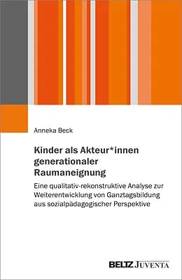 E-Book (pdf) Kinder als Akteur*innen generationaler Raumaneignung von Anneka Beck