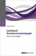 E-Book (epub) Lehrbuch Draußenschulpädagogik von Jakob von Au