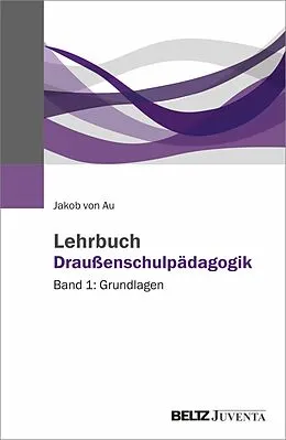 E-Book (epub) Lehrbuch Draußenschulpädagogik von Jakob von Au