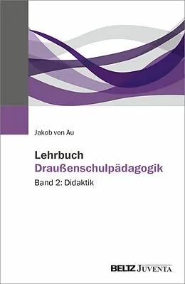 E-Book (epub) Lehrbuch Draußenschulpädagogik von Jakob von Au
