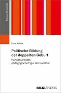 E-Book (epub) Politische Bildung der doppelten Geburt von Lena Köhler