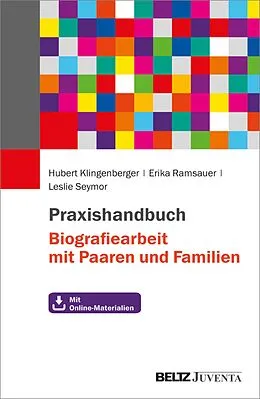 E-Book (epub) Praxishandbuch Biografiearbeit mit Paaren und Familien von Hubert Klingenberger, Erika Ramsauer, Leslie Seymor