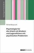 E-Book (epub) Psychologie für die Arbeit mit Kindern und Jugendlichen mit psychischen Problemen von Michael Borg-Laufs