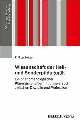 E-Book (epub) Wissenschaft der Heil- und Sonderpädagogik von Philipp Seitzer