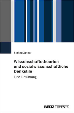 Kartonierter Einband Wissenschaftstheorien und sozialwissenschaftliche Denkstile von Stefan Danner