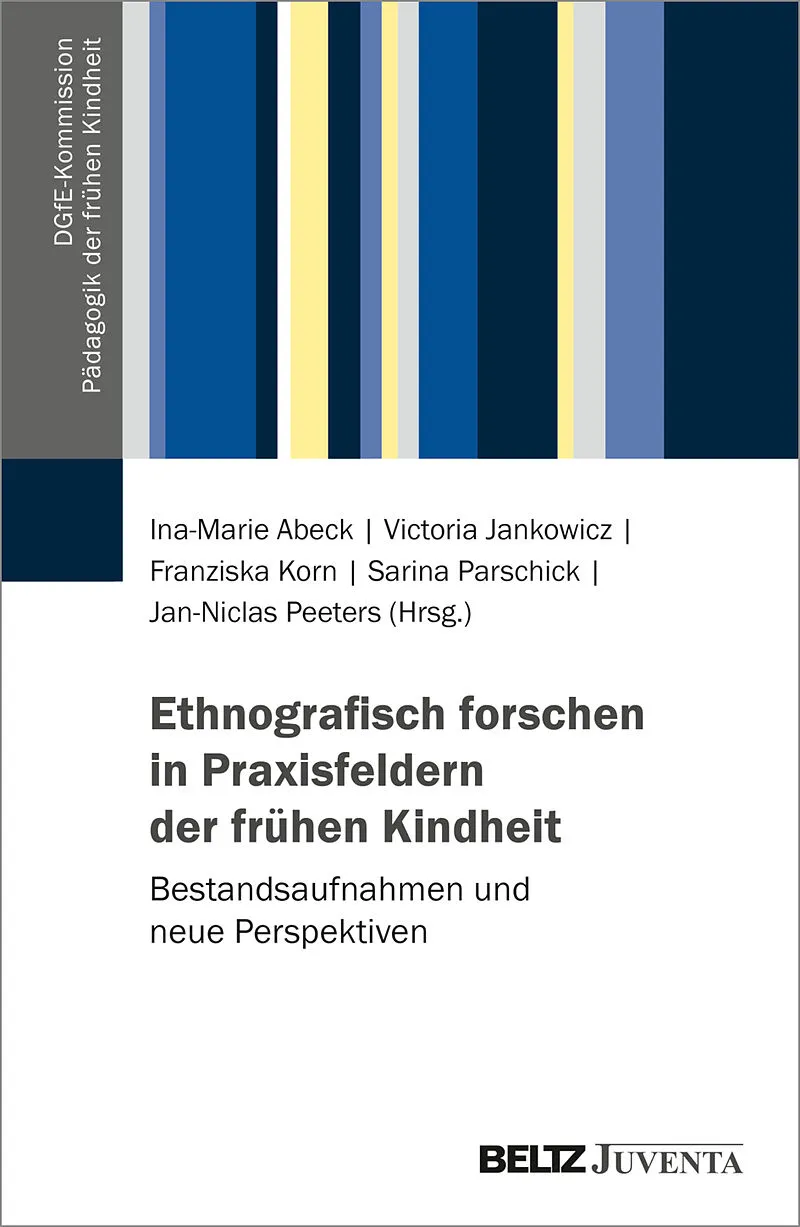 Ethnografisch forschen in Praxisfeldern der frühen Kindheit