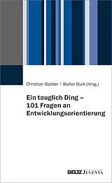 Kartonierter Einband Ein tauglich Ding  101 Fragen an Entwicklungsorientierung von Walter Burk, Christian Stalder