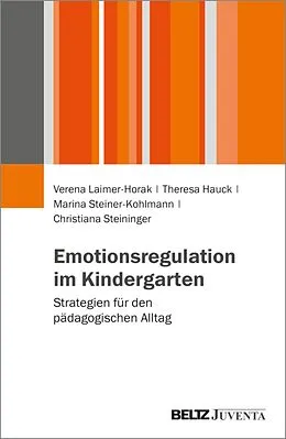 E-Book (pdf) Emotionsregulation im Kindergarten von Verena Laimer-Horak, Theresa Hauck, Marina Steiner-Kohlmann