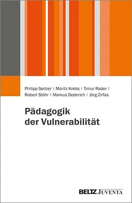 E-Book (pdf) Pädagogik der Vulnerabilität von Philipp Seitzer, Moritz Krebs, Timur Rader