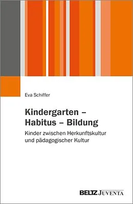 E-Book (pdf) Kindergarten - Habitus - Bildung von Eva Schiffer