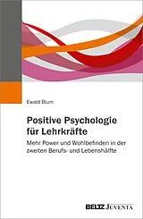Kartonierter Einband Positive Psychologie für Lehrkräfte von Ewald Blum