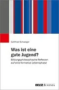 E-Book (epub) Was ist eine gute Jugend? von Gottfried Schweiger