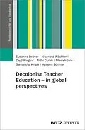 E-Book (epub) Decolonise Teacher Education - in global perspectives von Susanne Leitner, Nicanora Wächter, Zayd Waghid