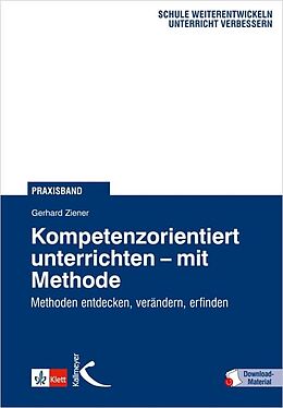 Kartonierter Einband (Kt) Kompetenzorientiert unterrichten - mit Methode von Gerhard Ziener, Mathias Kessler