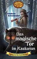 E-Book (epub) Das magische Tor im Kaukasus von Friedhelm Schneidewind