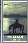 E-Book (epub) Rückkehr zum Silbersee von Wolfgang Berger